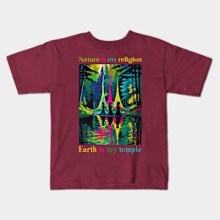 nature is my religion Earth my temple Kids T-Shirt